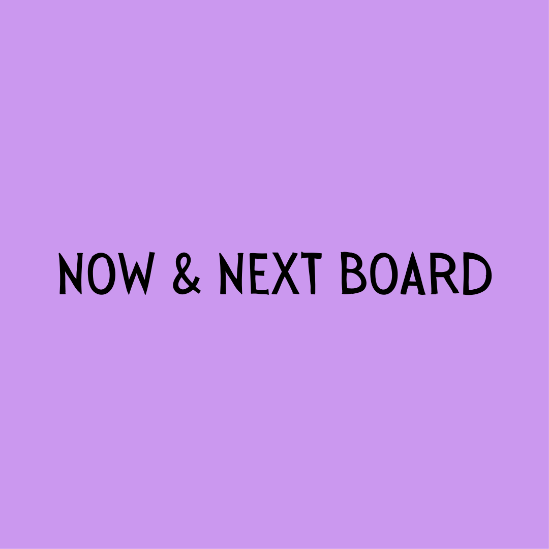 Now and Next Board