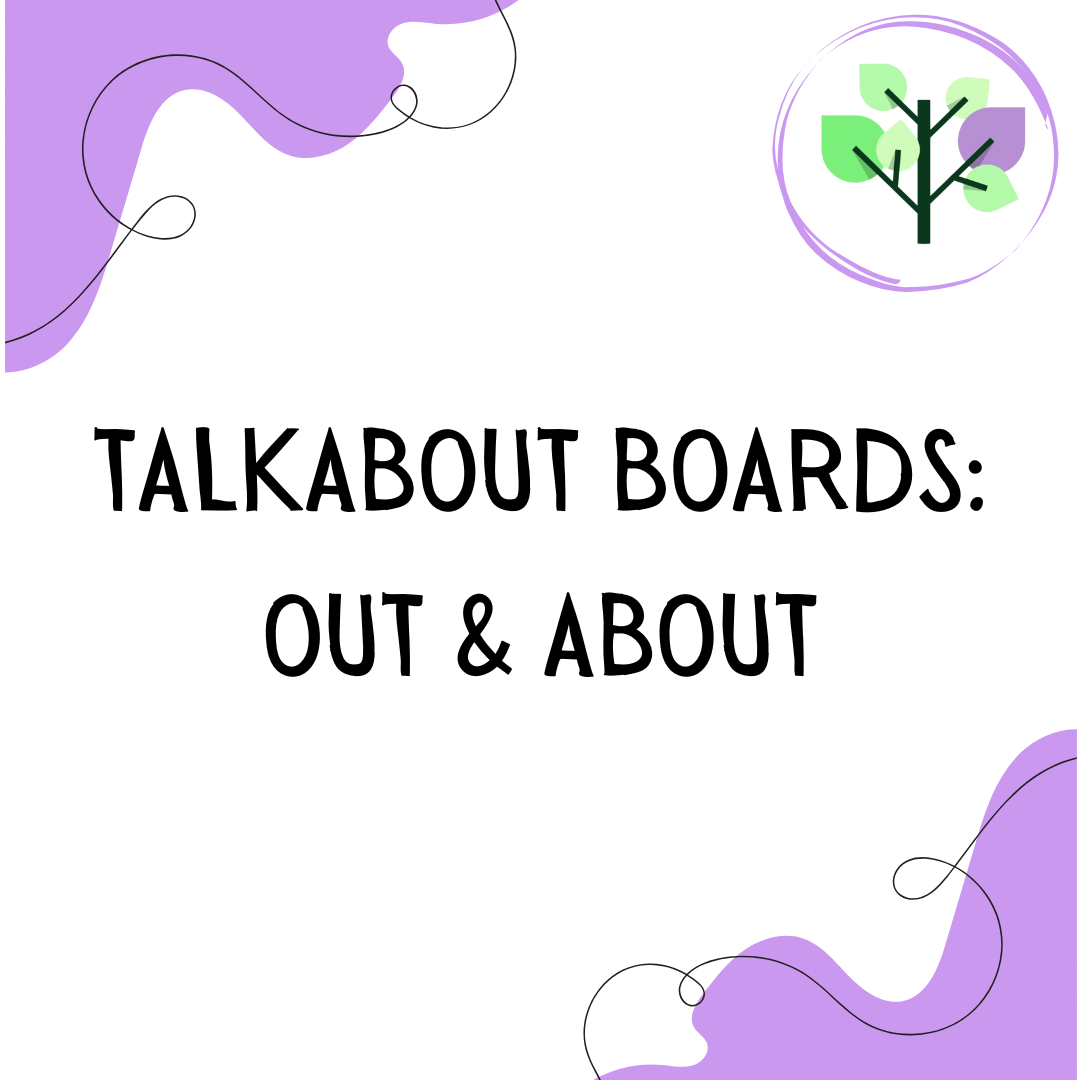 TalkAbout Boards: Out & About
